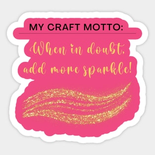 My craft motto: When in doubt, add more sparkle! Sticker